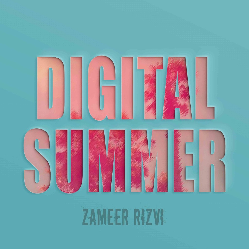Zameer Rizvi - Digital Summer